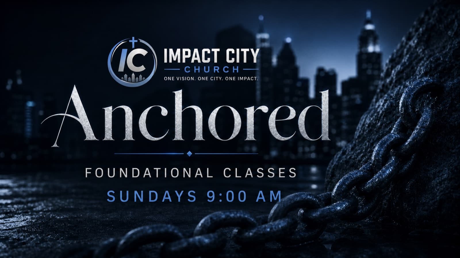 ANCHORED foundational classes — Sundays at 9:00 AM at Impact City Church