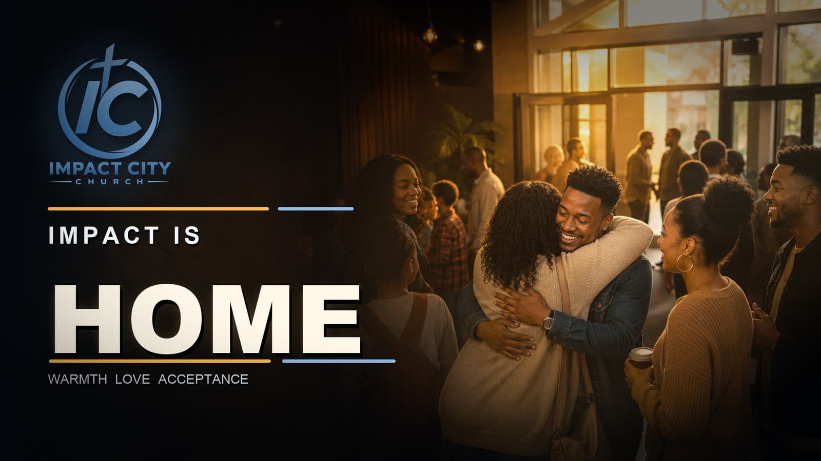 Impact is home — warmth, love, acceptance